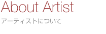 About Artist (Artist�ɂ���)